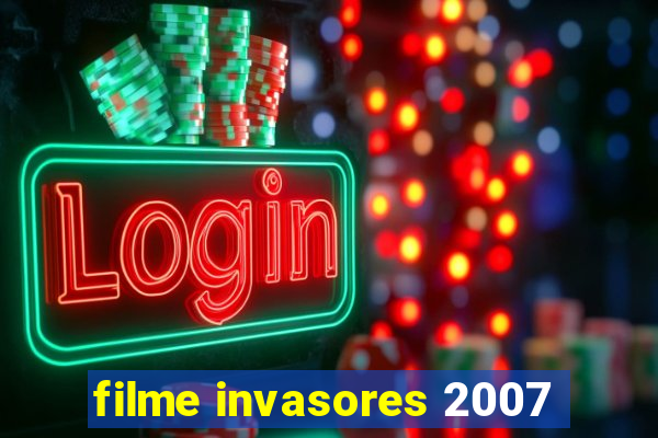 filme invasores 2007